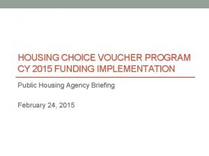 HOUSING CHOICE VOUCHER PROGRAM CY 2015 FUNDING IMPLEMENTATION