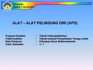 Siswanta SMKN 2 CILACAP ALAT ALAT PELINDUNG DIRI