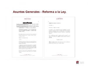 Asuntos Generales Reforma a la Ley Asuntos Generales