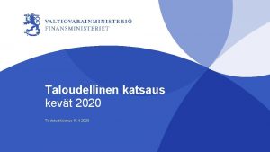 Taloudellinen katsaus kevt 2020 Tiedotustilaisuus 16 4 2020