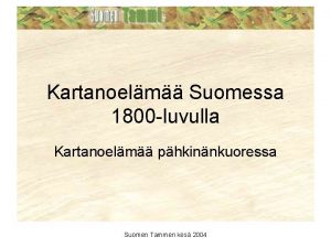 Kartanoelm Suomessa 1800 luvulla Kartanoelm phkinnkuoressa Suomen Tammen