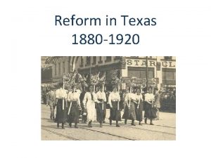 Reform in Texas 1880 1920 Education 1883 Public