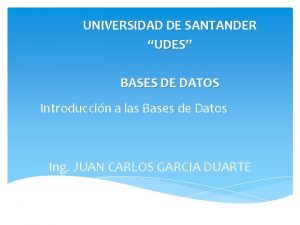 UNIVERSIDAD DE SANTANDER UDES BASES DE DATOS Introduccin