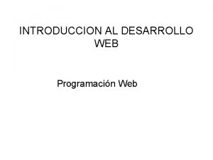 INTRODUCCION AL DESARROLLO WEB Programacin Web Unidad 2