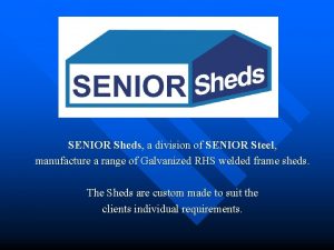 SENIOR Sheds a division of SENIOR Steel manufacture