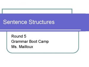 Sentence Structures Round 5 Grammar Boot Camp Ms