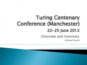 Turing Centenary Conference Manchester 22 25 June 2012