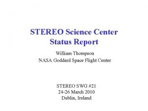 STEREO Science Center Status Report William Thompson NASA