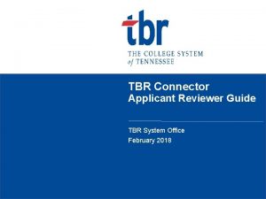 TBR Connector Applicant Reviewer Guide TBR System Office