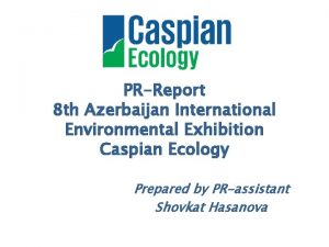 PRReport 8 th Azerbaijan International Environmental Exhibition Caspian