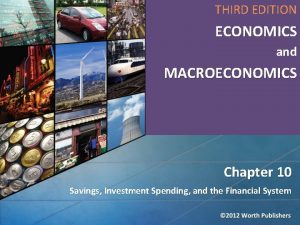 THIRD EDITION ECONOMICS and MACROECONOMICS Chapter 10 Savings