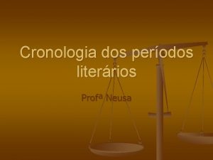 Cronologia dos perodos literrios Prof Neusa Trovadorismo 1189