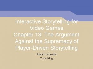 Interactive Storytelling for Video Games Chapter 13 The