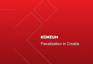 Fiscalization in Croatia Strong regional footprint Croatia Population