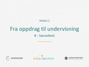 Modul 2 Fra oppdrag til undervisning B Samarbeid