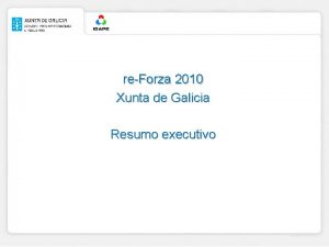 reForza 2010 Xunta de Galicia Resumo executivo reForza