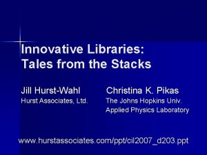 Innovative Libraries Tales from the Stacks Jill HurstWahl