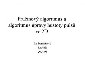 Pruinov algoritmus a algoritmus pravy hustoty puls ve