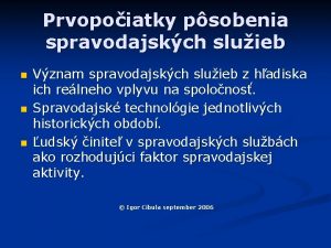 Prvopoiatky psobenia spravodajskch sluieb n n n Vznam