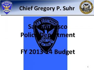 Chief Gregory P Suhr San Francisco Police Department