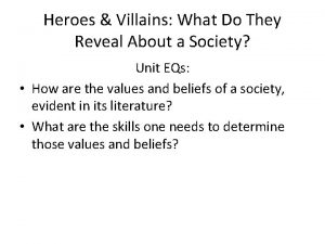 Heroes Villains What Do They Reveal About a