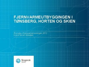 FJERNVARMEUTBYGGINGEN I TNSBERG HORTEN OG SKIEN rsmte i