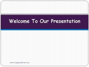Welcome To Our Presentation www Assignment Point com