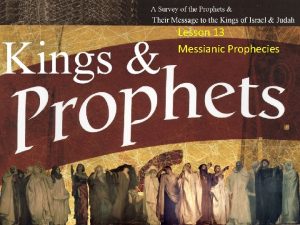 Lesson 13 Messianic Prophecies Kings of United Divided