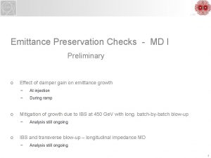 LHC Emittance Preservation Checks MD I Preliminary o