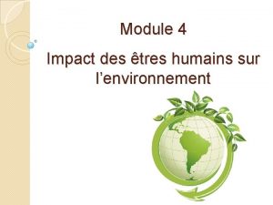 Module 4 Impact des tres humains sur lenvironnement