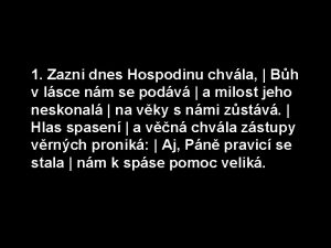 1 Zazni dnes Hospodinu chvla Bh v lsce