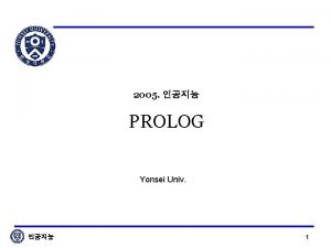 2005 PROLOG Yonsei Univ 1 Prolog Terms Constants