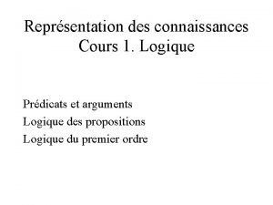 Reprsentation des connaissances Cours 1 Logique Prdicats et