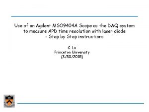 Use of an Agilent MSO 9404 A Scope