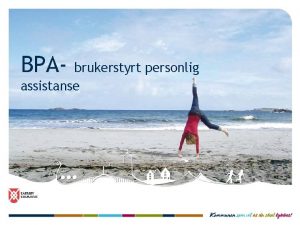 BPA brukerstyrt personlig assistanse Hva er BPA en