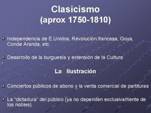 Clasicismo aprox 1750 1810 Independencia de E Unidos