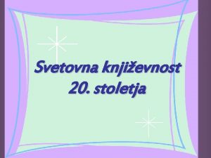 Svetovna knjievnost 20 stoletja Preverjanje znanja o delih