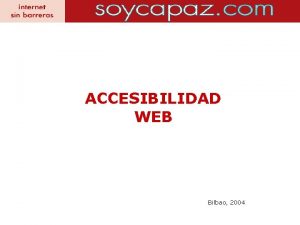 ACCESIBILIDAD WEB Bilbao 2004 INTRODUCCIN A LA ACCESIBILIDAD