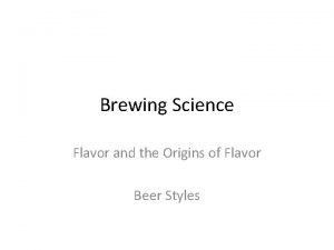 Brewing Science Flavor and the Origins of Flavor