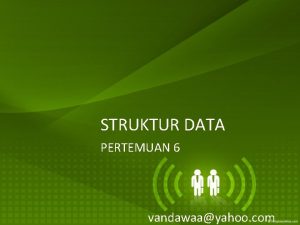 STRUKTUR DATA PERTEMUAN 6 vandawaayahoo com QUEUE ANTRIAN