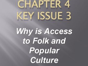 CHAPTER 4 KEY ISSUE 3 Why is Access