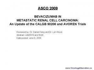 ASCO 2009 BEVACIZUMAB IN METASTATIC RENAL CELL CARCINOMA