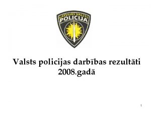 Valsts policijas darbbas rezultti 2008 gad 1 Valst