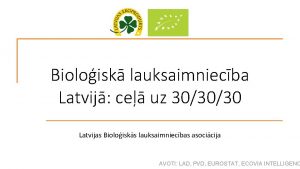Bioloisk lauksaimniecba Latvij ce uz 303030 Latvijas Bioloisks