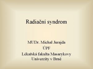 Radian syndrom MUDr Michal Jurajda PF Lkask fakulta