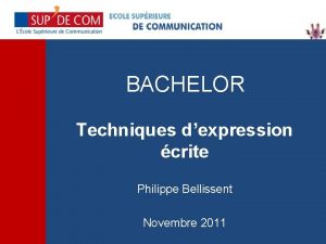 BACHELOR Techniques dexpression crite Philippe Bellissent Novembre 2011