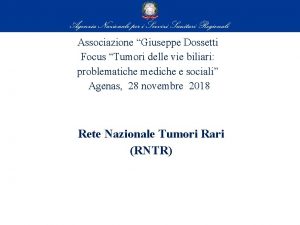 Associazione Giuseppe Dossetti Focus Tumori delle vie biliari