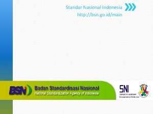 Standar Nasional Indonesia http bsn go idmain Sejalan