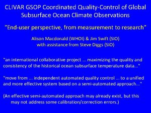 CLIVAR GSOP Coordinated QualityControl of Global Subsurface Ocean