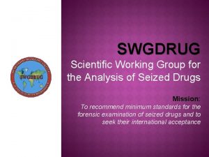 SWGDRUG Scientific Working Group for the Analysis of